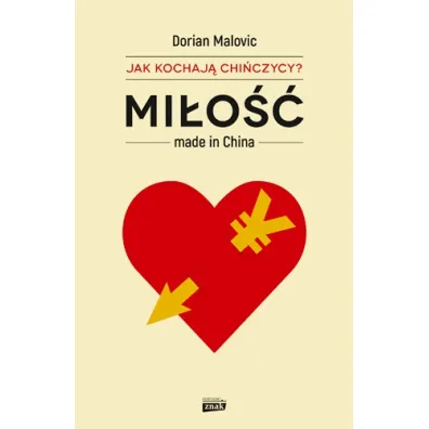 Jak kochaj� Chi�czycy? Mi�o�� made in China - Dorian Malovic