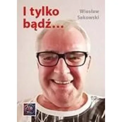 I tylko b�d�... - Wies�aw  Sakowski
