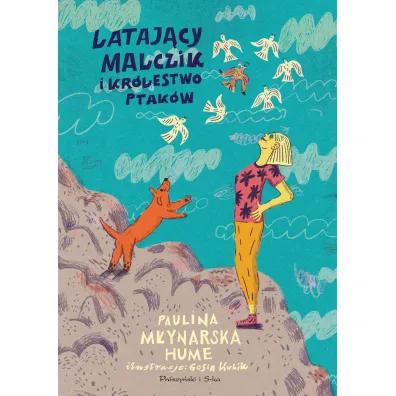 Lataj�cy Malczik i kr�lestwo ptak�w - Paulina M�ynarska
