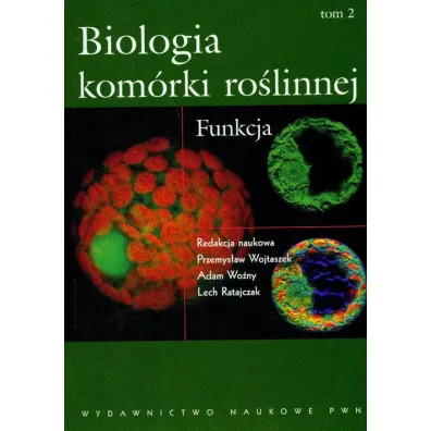 Biologia Kom�rki Ro�linnej T.2 Funkcja - Adam Wo�ny, Lech Ratajczak, Przemys�aw Wojtaszek