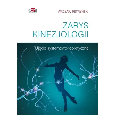 Zarys kinezjologii. Uj�cie systemowo-teoretyczne - Wac�aw Petry�ski
