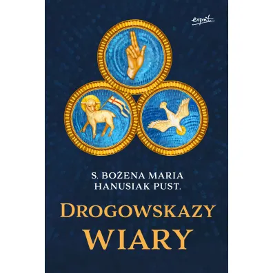 Drogowskazy wiary - Bo�ena Maria Hanusiak