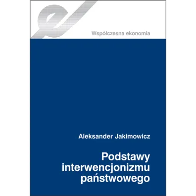 Podstawy interwencjonizmu pa�stwowego - Aleksander Jakimowicz