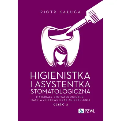 Higienistka i Asystentka Stomatologiczna. Materia�y stomatologiczne, masy wyciskowe oraz znieczulenia - Piotr Ka�uga