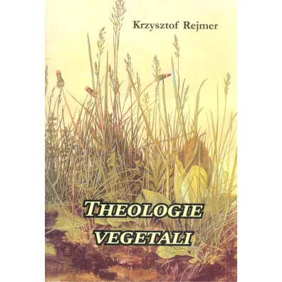 Theologie vegetali - Krzysztof Rejmer
