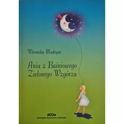 Ania z Baniowego Zielonego Wzgrza - Weronika Madryas
