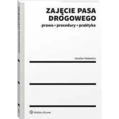 Zaj�cie pasa drogowego. Prawo, procedury, praktyka