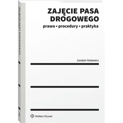 Zaj�cie pasa drogowego. Prawo, procedury, praktyka