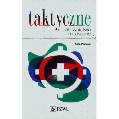 Taktyczne ratownictwo medyczne - Anita Podlasin