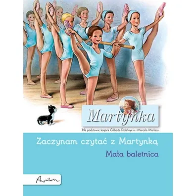 Martynka. Ma�a baletnica. Zaczynam czyta� z Martynk� - Gilbert Delahaye