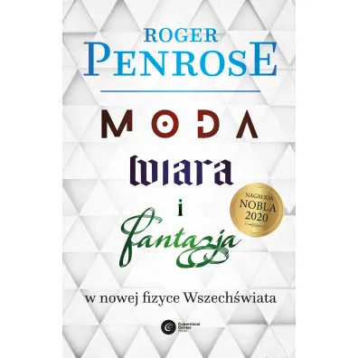 Moda, wiara i fantazja w nowej fizyce Wszech�wiata - Roger Penrose