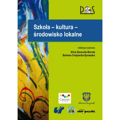 Szko�a - kultura - �rodowisko lokalne - Alina Szczurek-Boruta, Barbara Chojnacka-Synaszko