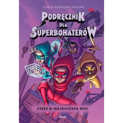 Najd�u�sza noc. Podr�cznik dla Superbohater�w. Tom 8 - Elias Vahlund