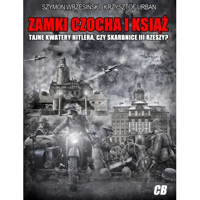 Zamki Czocha i Ksi��. Tajne kwatery Hitlera czy skarbnice III Rzeszy?