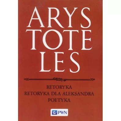 Retoryka. Retoryka dla Aleksandra. Poetyka