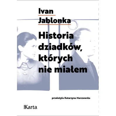 Historia dziadk�w, kt�rych nie mia�em - Ivan Jablonka