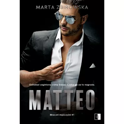 Matteo. Mroczni m�czy�ni. Tom 1 - Marta  Zbirowska