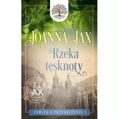 Rzeka t�sknoty. Zemsta i przebaczenie. Tom 3 - Joanna Jax