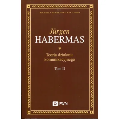 Teoria dzia�ania komunikacyjnego T.2 - J�rgen Habermas