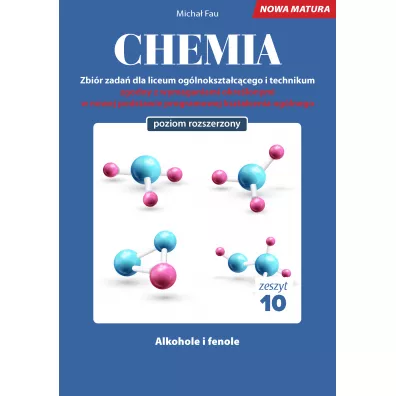 Chemia. Zbi�r zada� dla liceum og�lnokszta�c�cego i technikum. Zeszyt 10. Poziom rozszerzony - Micha� Fau