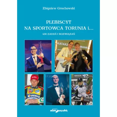 Plebiscyt na sportowca Torunia i... - Zbigniew Grochowski