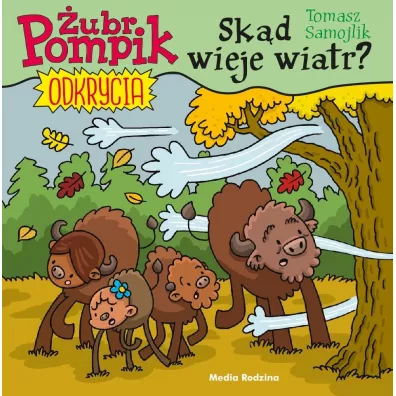 Sk�d wieje wiatr? �ubr Pompik. Odkrycia. Tom 9
