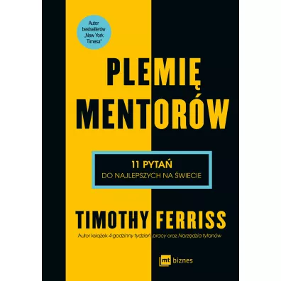 Plemi mentorw. 11 pyta do najlepszych na wiecie - Timothy Ferriss