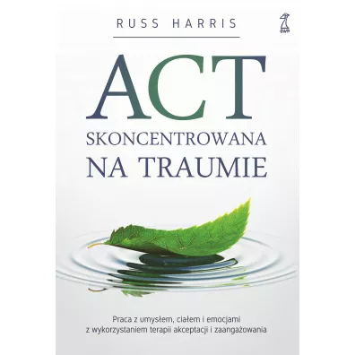 ACT skoncentrowana na traumie - Russ Harris