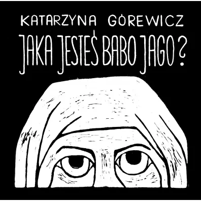 Jaka jeste� Babo Jago - Katarzyna  gorewiczKa G�rewicz