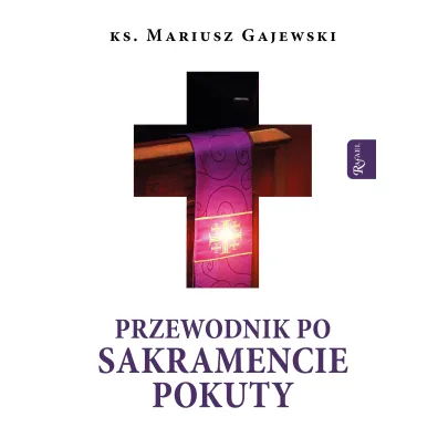 Przewodnik po Sakramencie Pokuty - Mariusz Gajewski