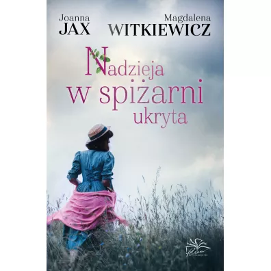 Nadzieja w spi�arni ukryta - Joanna Jax, Magdalena Witkiewicz