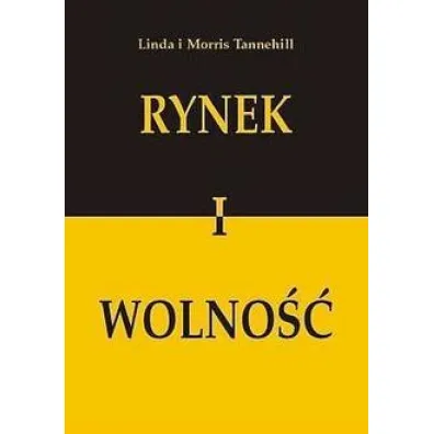Rynek i wolno�� - Linda Tannehill, Morris Tannehill