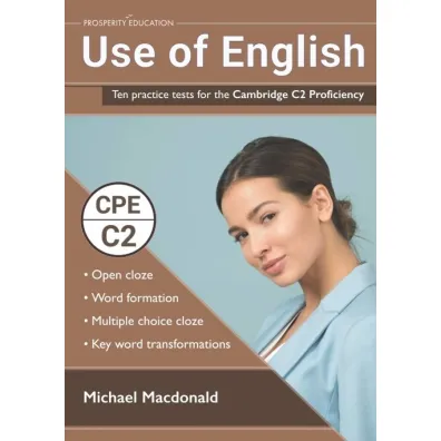 Use of English. Ten Practice Tests for the Cambridge C2 Proficiency - Michael  Macdonald