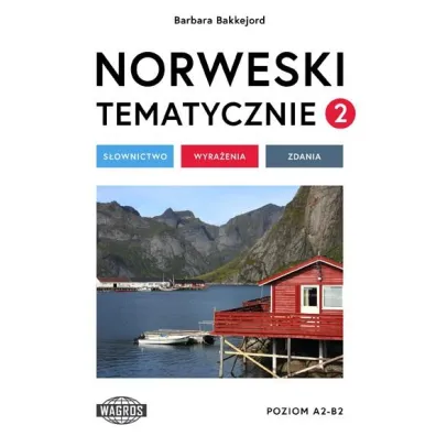 Norweski tematycznie 2 S�ownictwo Wyra�enia Zdania - Barbara  Bakkejord