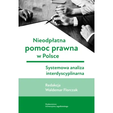 Nieodp�atna pomoc prawna w Polsce. Systemowa analiza interdyscyplinarna