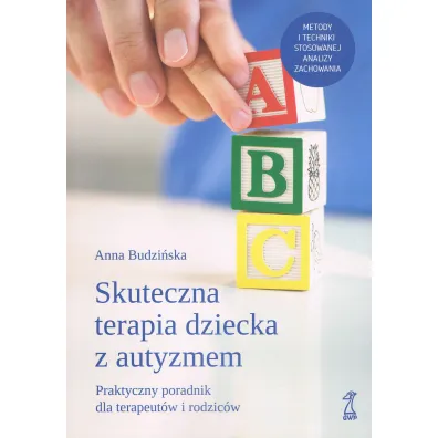 Skuteczna terapia dziecka z autyzmem - Anna Budzi�ska