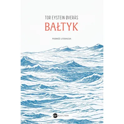 Ba�tyk. Podr� literacka - Tor Eystein Overas