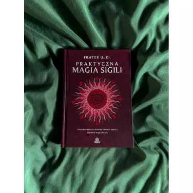 Praktyczna magia sigili. Na podstawie prac Austina Osmana Spare'a i technik Magii Chaosu
