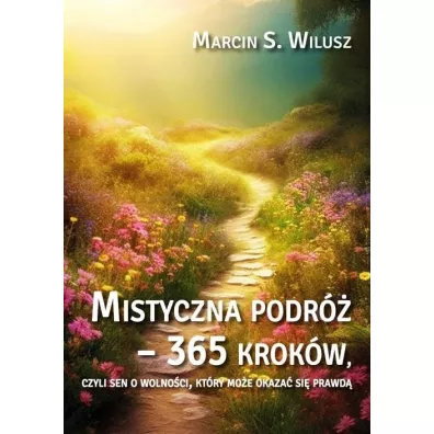 Mistyczna podr� 365 krok�w - Marcin S. Wilusz