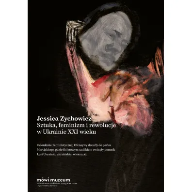 Sztuka, feminizm i rewolucje w Ukrainie XXI wieku - Jessica  Zychowicz