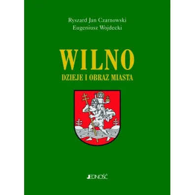 Wilno dzieje miasta - Ryszard Jan Czarnowski, Eugeniusz Wojdecki