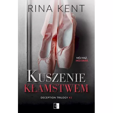 Kuszenie k�amstwem. Deception Trilogy. Tom 2 - Rina Kent