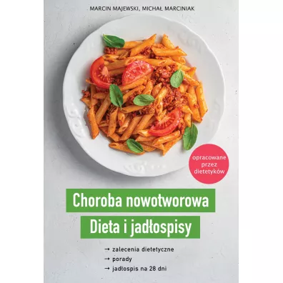 Choroba nowotworowa. Dieta i jad�ospisy - Marcin Majewski, Micha�  Marciniak