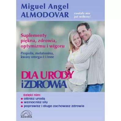 Dla urody i zdrowia  Suplementy pi�kna, zdrowia, optymizmu i wigoru - Angel Almodovar Miguel