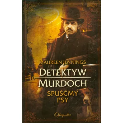 Detektyw Murdoch. Spu��my psy - Maureen Jennings