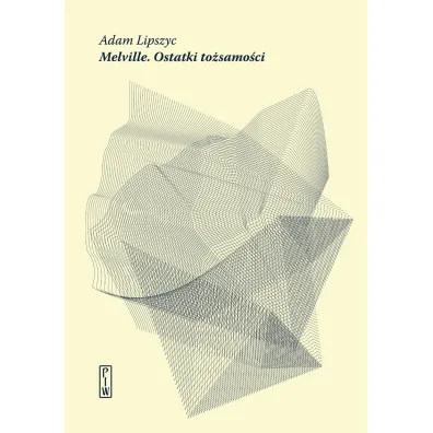 Melville Ostatki to�samo�ci - Adam Lipszyc