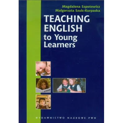 Teaching English to Young Learners - Magdalena Szpotowicz, Ma�gorzata Szulc-Kurpaska