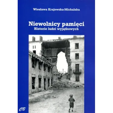 Niewolnicy pami�ci. Historie ludzi wyj�tkowych - Wies�awa Krajewska-Michalska
