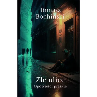 Z�e ulice. Opowie�ci praskie - Tomasz Bochi�ski