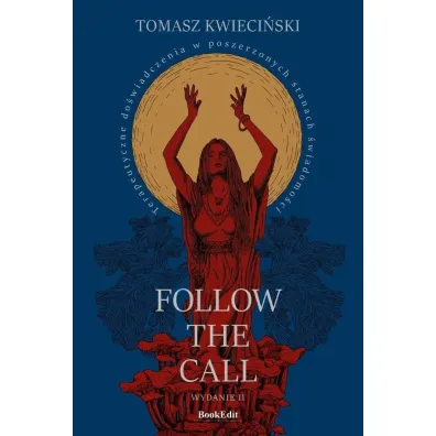 Follow the call. Terapeutyczne do�wiadczenia w poszerzonych stanach �wiadomo�ci - Tomasz Kwieci�ski